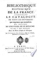 Bibliotheque historique de la France, contenant le catalogue de tous les ouvrages ... qui traitent de l'histoire de ce roïaume ... par Jacques Le Long ..