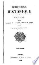Bibliothèque historique et militaire, dédiée à l'armée et à la garde nationale de France, pub. par MM. Ch. Liskenne et Sauvan ...