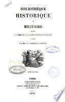 Bibliotheque historique et militaire, dediée a l'armée et a la Garde Nationale de France publiée par MM. Ch. Liskenne et Sauvan