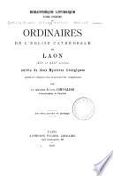 Bibliothèque liturgique: Catholic Church. Ordinal (Cathédral de Laon). Ordinaires de l'église cathédrale de Laon (XIIe et XIIIe siècles) 1897
