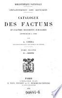 Bibliothèque Nationale, Département des Imprimés: Catalogue des Factums et d'autres documents judiciaires, anterieures a 1790