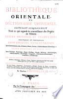 Bibliothèque orientale ou Dictionnaire universel contenant generalement tout ce qui regarde la connoissance des Peuples de l'Orient... par Monsieur d'Herbelot, (Discours par A. Galland)