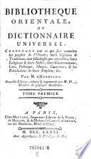 Bibliotheque Orientale, Ou Dictionnaire Universel, Contenant tout ce qui fait connoître les peuples de l'Orient (etc.)