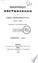 Bibliotheque universelle des sciences, belles-lettres, et arts, faisant suite a la bibliotheque britannique... Litterature ou recueil extrait des ouvrages anglais periodiques et autres, des memoires et transactions des societes et academies de la Grande Bretagne, d'Asie, d'Afrique et d'Amerique; en deux series intitulees: Litterature et Sciences et Arts... Litterature