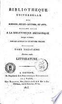 Bibliotheque universelle des sciences, belles-lettres, et arts, faisant suite a la bibliotheque britannique... Litterature ou recueil extrait des ouvrages anglais periodiques et autres, des memoires et transactions des societes et academies de la Grande Bretagne, d'Asie, d'Afrique et d'Amerique; en deux series intitulees: Litterature et Sciences et Arts... Litterature