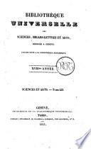 Bibliotheque universelle des sciences, belles lettres et arts faisant suite a la bibliotheque britannique... Sciences et arts ou recueil extrait des ouvrages anglais periodiques et autres, des memoires et transactions des societes et academies de la Grande Bretagne, d'Asie, d'Afrique et d'Amerique