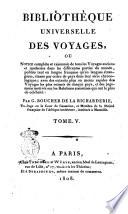 Bibliothèque universelle des voyages, ou Notice complète et raisonnée de tous les voyages anciens et modernes dans les différentes parties du monde, publiés tant en langues française qu'en langues étrangères, ... par G. Boucher de la Richarderie. Tome premier [-6]