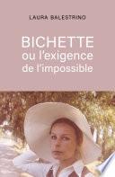 BICHETTE ou l'exigence de l'impossible