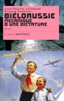 Biélorussie mécanique d'une dictature