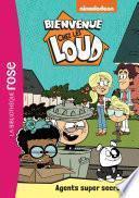 Bienvenue chez les Loud 34 - Agents super secrets !