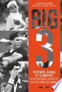 Big 3 - Federer, Nadal et Djokovic en 40 histoires débats et chiffres hors du commun
