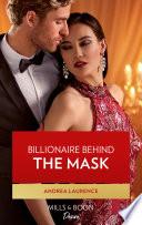 Billionaire Behind The Mask (Texas Cattleman's Club: Rags to Riches, Book 5) (Mills & Boon Desire)