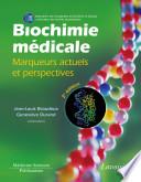 Biochimie médicale - Marqueurs actuels et perspectives (2e ed.)