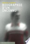 Biographie d'un inconnu