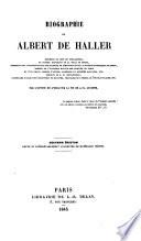 Biographie de Albert de Haller, par l'auteur de l'essai sur la vie de J-G. Lavater. 2 ed