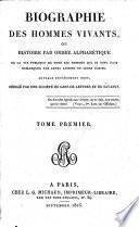 Biographie des hommes vivants, ou: Histoire par ordre alphabétique de la vie publique de tous les hommes qui se sont fait remarquer par leurs actions ou leurs écrits