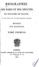 Biographie des pairs et des députés du royaume de France: Biographie spéciale des pairs et députés du royaume, session de 1818-1819
