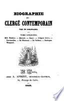 Biographie du Clergé contemporain, par un Solitaire