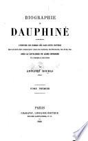 Biographie du Dauphiné, contenant l'histoire des hommes nés dans cette province, ... avec le catalogue de leurs ouvrages, etc