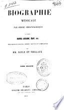 Biographie médicale par ordre chronologique d'après Daniel Leclerc, Éloy, etc....