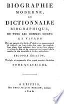 Biographie moderne, ou Dictionnaire biographique, de tous les hommes morts et vivans qui ont marqué à la fin du 18e siècle et au commencement de celui-ci, par leurs écrits, leur rang, leurs emplois ... Troisième édition, corrigée et augmentée d'un grand nombre d'articles. [By Alphonse de Beauchamp, Baron Henri Louis Coiffier de Verseux and others.]