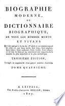 Biographie moderne, ou: Dictionnaire biographique de tous les hommes morts et vivants qui ont marqué à la fin du 18e siècle et au commencement de celui-ci