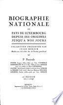 Biographie nationale du pays de Luxemborug depuis ses origines jusqu'à nos jours
