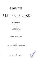 Biographie neuchâteloise, par F.A.M. Jeanneret et J.-H. Bonhôte