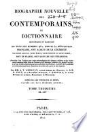 Biographie nouvelle des contemporains, ou Dictionnaire historique et raisonné de tous les hommes qui, depuis la Révolution Française, ont acquis de la célébrité par leurs actions, leurs écrits, leurs erreurs ou leurs crimes, soit en France, soit dans les pays étrangers; précédée d'un tableau par ordre chronologique des époques célèbres et des événemens remarquables, tant en France qu'à l'étranger, depuis 1787 jusqu'à ce jour, et d'une table alphabétique des assemblées législatives, à partir de l'assemblée constituante jusqu'aux dernières chambres des pairs et des députés