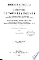 Biographie universelle ancienne et moderne, ou: Dictionnaire de tous les hommes qui se sont fait remarquer par leurs écrits, leurs actions, leurs talents, leur vertus ou leurs crimes depuis le commencement du monde jusqu'à ce jour
