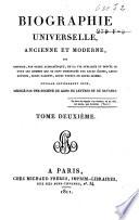 Biographie universelle, ancienne et moderne, ou histoire, par ordre alphabéthique, de la vie publique et privée de tous les hommes qui se soint fait remarquer par leurs écrits, leurs actions, leurs talents, leurs vertus ou leurs crimes