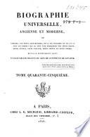 Biographie universelle, ancienne et moderne, ou histoire, par ordre alphabéthique, de la vie publique et privée de tous les hommes qui se soint fait remarquer par leurs écrits, leurs actions, leurs talents, leurs vertus ou leurs crimes