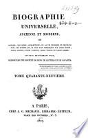 Biographie universelle, ancienne et moderne, ou histoire, par ordre alphabéthique, de la vie publique et privée de tous les hommes qui se soint fait remarquer par leurs écrits, leurs actions, leurs talents, leurs vertus ou leurs crimes