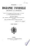 Biographie universelle ancienne et moderne ou histoire par ordre alphabétique, de la vie privée et publique de tous les hommes qui...