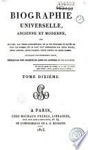 Biographie universelle ancienne et moderne ou Histoire, par ordre alphabétique, de la vie privée et publique de tous les hommes qui se sont distingués par leurs écrits, leurs actions, leurs talents, leurs vertus ou leurs crimes