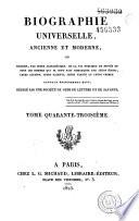 Biographie universelle ancienne et moderne ou Histoire, par ordre alphabétique, de la vie privée et publique de tous les hommes qui se sont distingués par leurs écrits, leurs actions, leurs talents, leurs vertus ou leurs crimes