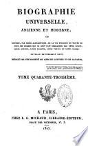 Biographie universelle ancienne et moderne ou Histoire, par ordre alphabétique, de la vie privée et publique de tous les hommes qui se sont distingués par leurs écrits, leurs actions, leurs talents, leurs vertus ou leurs crimes