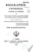 Biographie universelle ancienne et moderne ou Histoire, par ordre alphabétique, de la vie privée et publique de tous les hommes qui se sont distingués par leurs écrits, leurs actions, leurs talents, leurs vertus ou leurs crimes