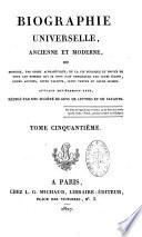 Biographie universelle ancienne et moderne ou Histoire, par ordre alphabétique, de la vie privée et publique de tous les hommes qui se sont distingués par leurs écrits, leurs actions, leurs talents, leurs vertus ou leurs crimes