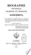 Biographie universelle ancienne et moderne ou Histoire, par ordre alphabétique, de la vie privée et publique de tous les hommes qui se sont distingués par leurs écrits, leurs actions, leurs talents, leurs vertus ou leurs crimes