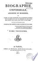 Biographie universelle ancienne et moderne ou Histoire, par ordre alphabétique, de la vie privée et publique de tous les hommes qui se sont distingués par leurs écrits, leurs actions, leurs talents, leurs vertus ou leurs crimes
