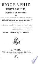 Biographie universelle, ancienne et moderne, ou, Histoire par ordre alphabétique de la vie publique et privée de tous les hommes qui se sont fait remarquer par leurs écrits, leurs actions, leurs talents, leurs vertus ou leurs crimes