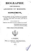 Biographie universelle, ancienne et moderne, ou, Histoire par ordre alphabétique de la vie publique et privée de tous les hommes qui se sont fait remarquer par leurs écrits, leurs actions, leurs talents, leurs vertus ou leurs crimes