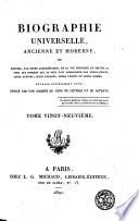 Biographie universelle, ancienne et moderne, ou: Histoire, par ordre alphabétique, de la vie publique et privée de tous les hommes qui se sont fait remarquer par leurs écrits, leurs actions, leurs talents, leurs vertus ou leurs crimes