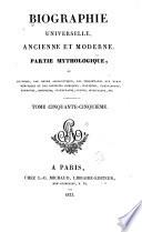 Biographie universelle, ancienne et moderne ; ou, Histoire, par ordre alphabétique, de la vie publique et privée de tous les hommes qui se sont fait remarquer par leurs écrits, leurs actions, leurs talents, leurs vertus ou leur crimes