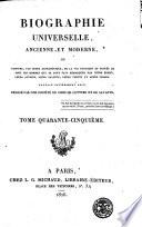 Biographie universelle, ancienne et moderne, ou: Histoire, par ordre alphabétique, de la vie publique et privée de tous les hommes qui se sont fait remarquer par leurs écrits, leurs actions, leurs talents, leurs vertus ou leurs crimes