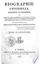 Biographie universelle, ancienne et moderne, ou histoire, par ordre alphabétique, de la vie publique et privée de tous les hommes qui se sont fait remarquer par leurs écrits, leurs actions, leurs talents, leurs vertus ou leurs crimes. Ouvrage entièrement neuf, rédigé par une société de gens de lettres et de savants. Tome premier (-quatre-vingt-cinquième)