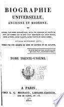 Biographie universelle, ancienne et moderne, ou, Histoire, par ordre alphabétique, de la vie publique et privée de tous les hommes qui se sont fait remarquer par leurs écrits, leurs actions, leurs talents, leurs vertus ou leurs crimes