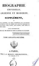Biographie universelle, ancienne et moderne, ou, Histoire par ordre alphabétique de la vie publique et privée de tous les hommes qui se sont fait remarquer par leurs écrits, leurs actions, leurs talents, leurs vertus ou leurs crimes