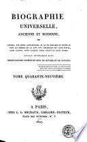 Biographie universelle, ancienne et moderne, ou: Histoire, par ordre alphabétique, de la vie publique et privée de tous les hommes qui se sont fait remarquer par leurs écrits, leurs actions, leurs talents, leurs vertus ou leurs crimes